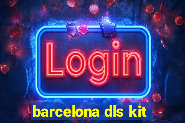 barcelona dls kit